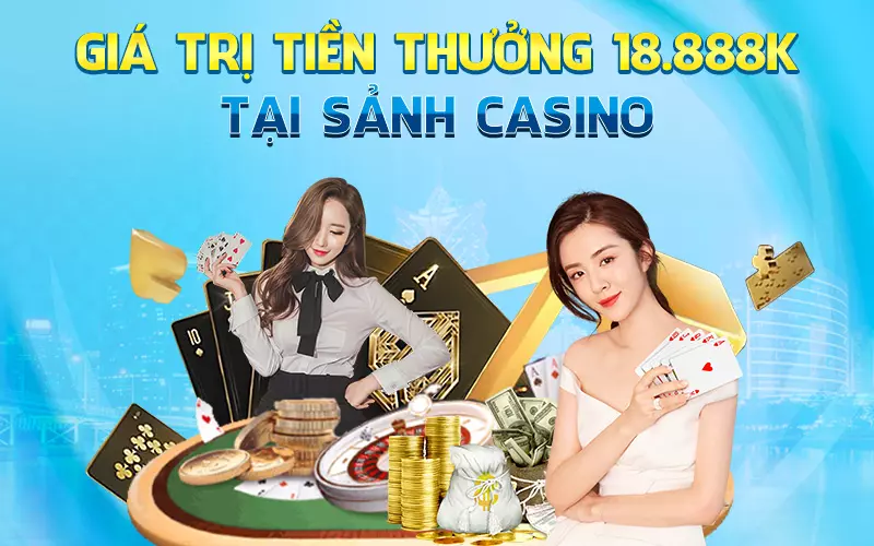 gia-tri-tien-thuong-18888k-khi-choi-casino