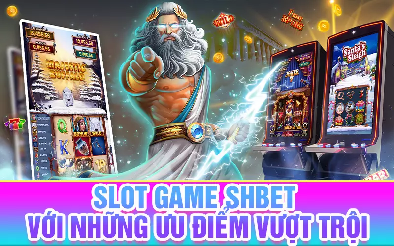 slot-game-shbet-voi-nhung-uu-diem-vuot-troi